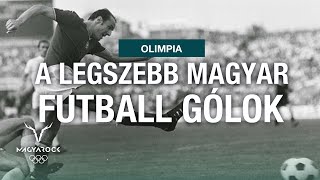 A magyar labdarúgó-válogatott legszebb olimpiai góljai