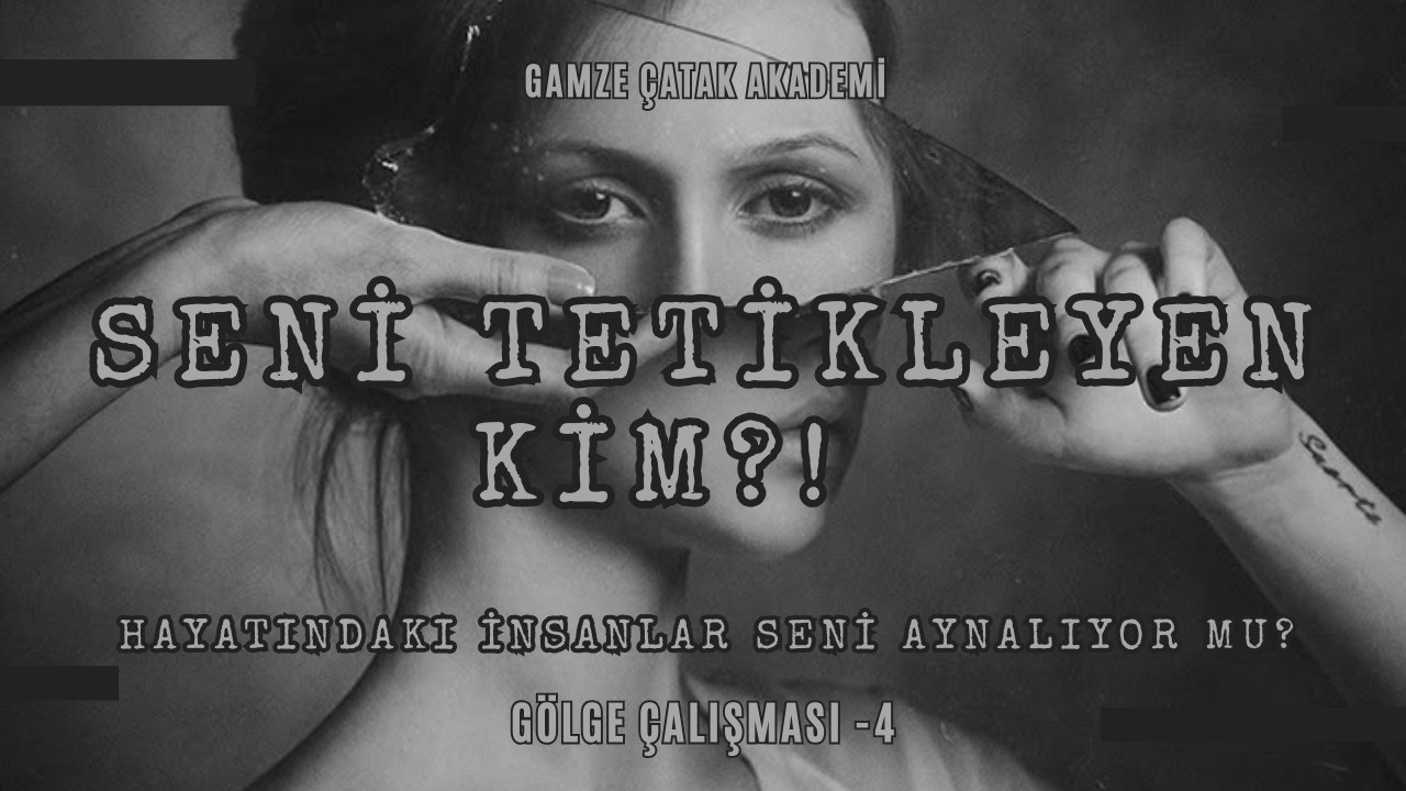 Hayatındaki İnsanlar Seni Aynalıyor mu? | Gölge Çalışması 4: Yansıtma Etkisi l Gamze Catak Akademi