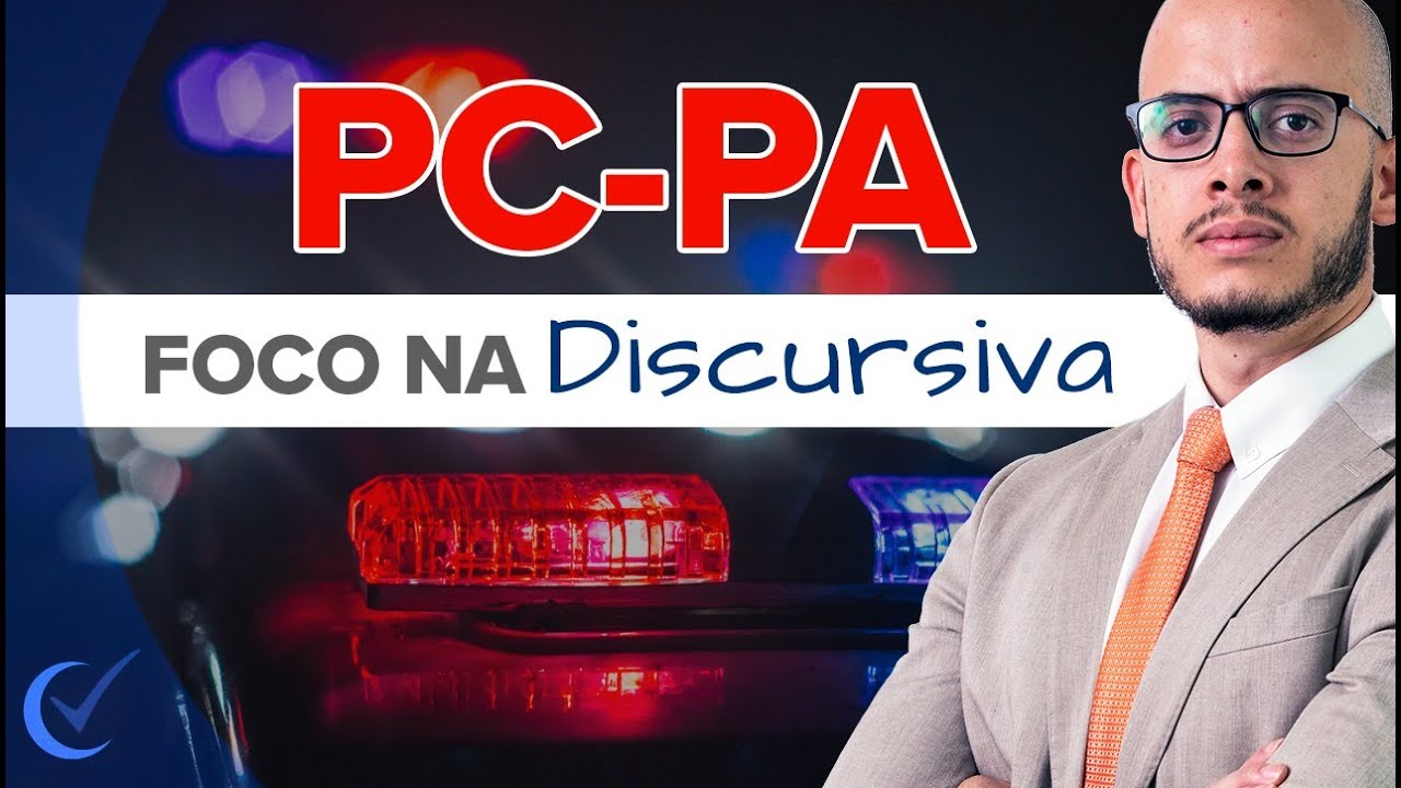 PC/PA: Foco na Discursiva - Análise do Edital e Estratégias de estudo (Escrivão e Investigador)