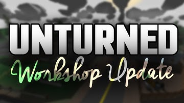 Unturned 3.7.7.0 Update: Steam Workshop!