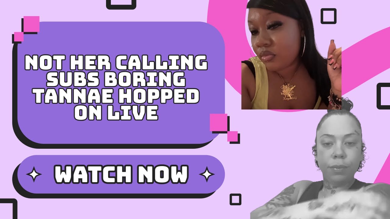 Liv Call Her Supporters Boring. AJ has not been in school? Tannae Hopped on Live About Keyonte