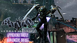 Apprehend Firefly at Pioneers bridge, Batman Arkham Origins #PC