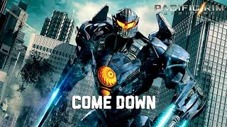 Come Down (Pacific Rim: Uprising Soundtrack)