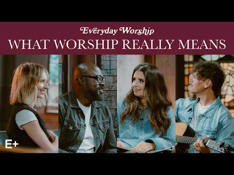 Elevation Worship on What Worship Really Means | Everyday Worship