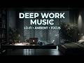 Deep Work Music - Ambient Focus Beats for Maximum Productivity ~ Intense Concentration Music