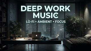 Deep Work Music - Ambient Focus Beats for Maximum Productivity ~ Intense Concentration Music