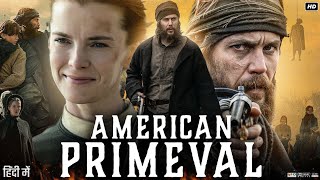 American Primeval Full Movie | Betty Gilpin | Taylor Kitsch | Shawnee Pourier | Review & Facts