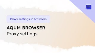 How to setup a proxy in the AQUM browser