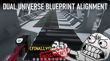 Dual Universe BP Alignment (Finally) Solved