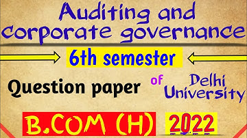 Auditing and corporate governance | B.COM (H) 6th semester, Question paper of Delhi University 2022