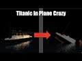 Titanic in Roblox (plane crazy)