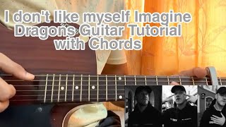 Imagine Dragons - I Don't Like Myself \/\/ Guitar Tutorial, Lesson, Chords