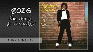 Michael Jackson - I Cant Help It 2026 Remix Remaster