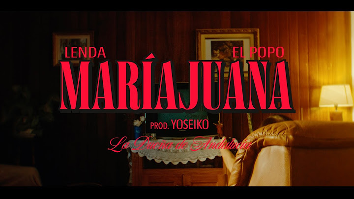 Lenda & El Popo - MARÍAJUANA (Video Oficial)