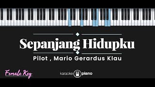 Sepanjang Hidupku - Pilot, Mario G. Klau (KARAOKE PIANO - FEMALE KEY)