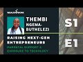 Season 1 episode 1  thembi ngemabuthelezi  on raising nextgen entrepreneurs