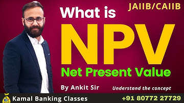 Net Present Value | NPV | Understand the Concept - By Ankit Sir |