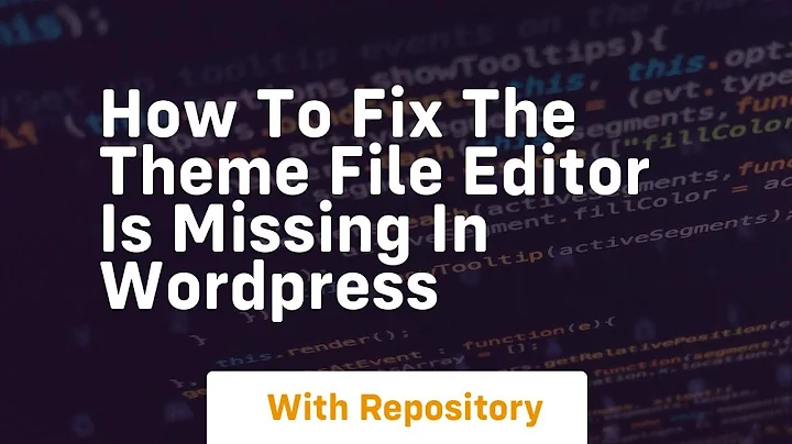 How to fix the theme file editor is missing in wordpress