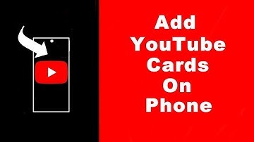How to Add Cards to YouTube Videos on Mobile Phone
