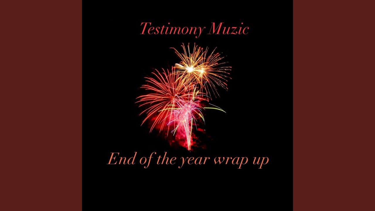 End of the year wrap Up