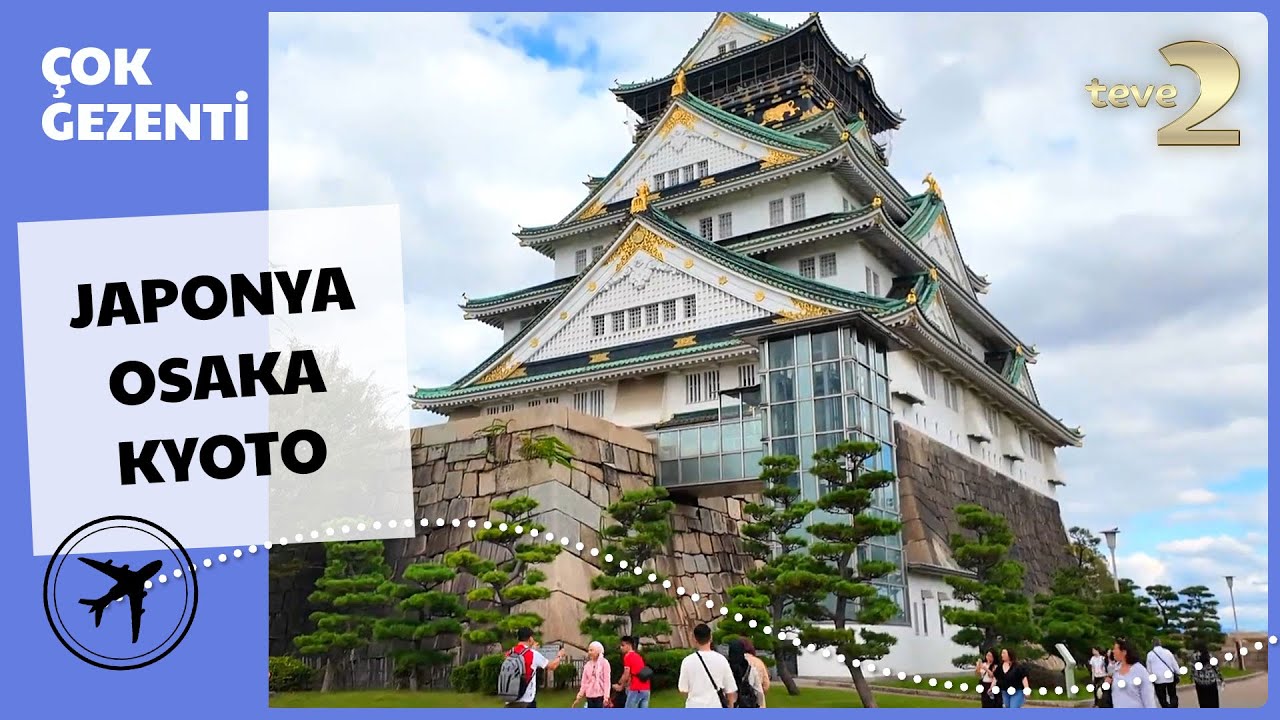 Çok Gezenti | JAPONYA - Osaka-Kyoto FULL BÖLÜM İZLE!