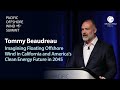 Floating OSW in CA & America's Clean Energy Future – Tommy Beaudreau, Dep Secretary, U.S. DOI