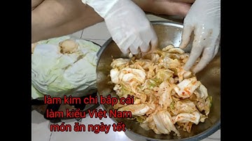 KIM CHI BẮP CẢI , BẮP CẢI LÀM KIM CHI KIỂU VIỆT NAM , ĐƠN GIẢN NHƯNG NGON , MÓN ĂN NGÀY TẾT .