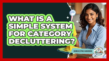What Is a Simple System for Category Decluttering?
