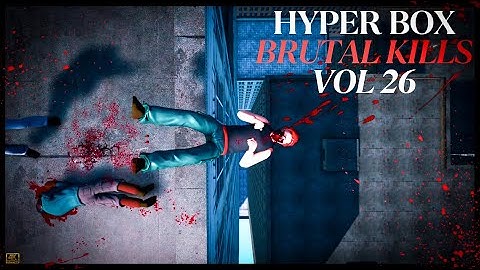 HYPER BOX - BRUTAL REALISTIC RAGDOLL KILLS AND SHOOTOUTS -  VOL 26  (4K)