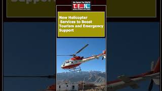 New Helicopter Services to Boost Tourism and Emergency Support
