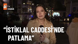 İstiklal Caddesi'nde patlama... - atv Ana Haber 13 Kasım 2022