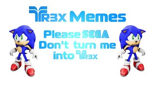 Tr3X Memes: Please Sega, Don't Turn Me Into Tr3X