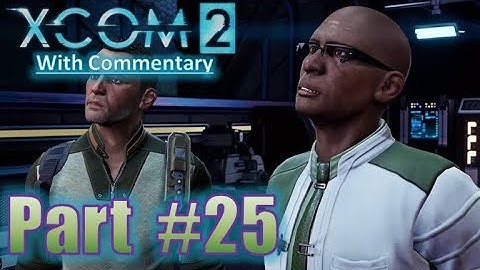 XCOM 2 Gameplay Playthrough With Commentary Let