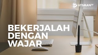 Ceramah Singkat - Bekerjalah dengan Wajar - Ustadz Abdullah Zaen, Lc., M.A.