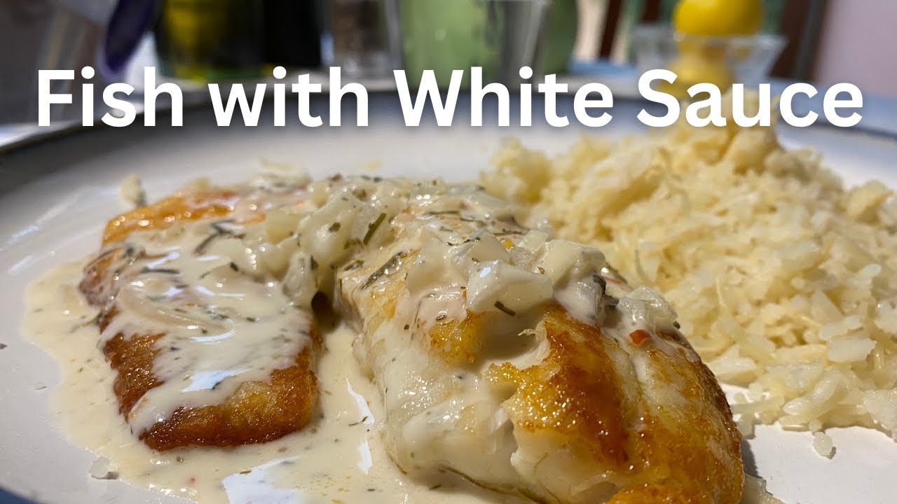How to Make Fish and a Creamy White Sauce. My Favorite Way to Eat Fish