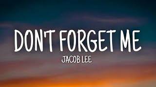 Jacob Lee - Don't Forget Me (Lyrics)