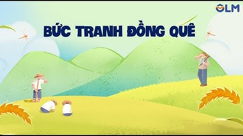 Bức tranh đồng quê - Tiếng Việt 5 (Chân trời sáng tạo) OLM.VN