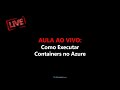 Como executar Containers no Azure