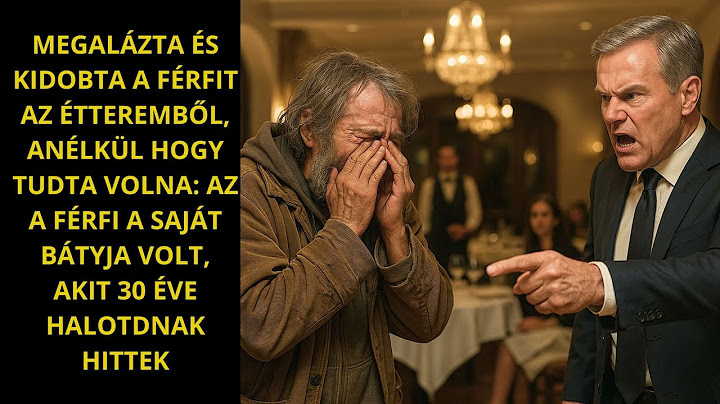 ÜZLETEMBER KIDOBJA A HAJLÉKTALANT AZ ÉTTEREMBŐL, NEM SEJTI, HOGY A FÉRFI A 30 ÉVE HALOTTNAK HITT T