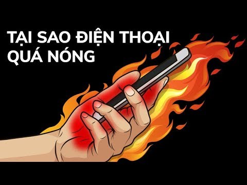 Video: Tại Sao điện Thoại Thông Minh Nóng Lên