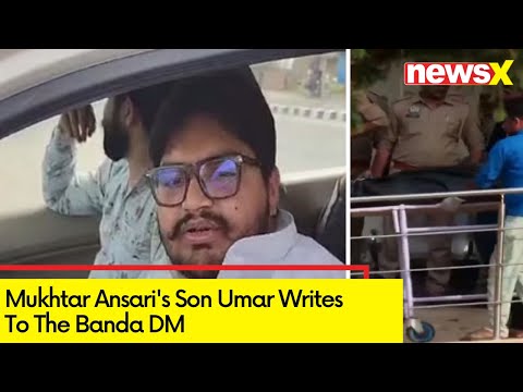 Mukhtar Ansari's son Umar writes to the Banda DM | Family Demands Postmortem | NewsX - NEWSXLIVE