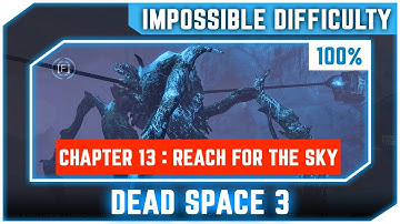 Dead Space 3 - Chapter 13 Reach for the Sky 100% - Impossible Difficulty - No Commentary