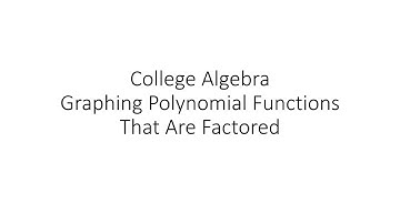 College Algebra - Graphing Polynomial Functions in Factored Form