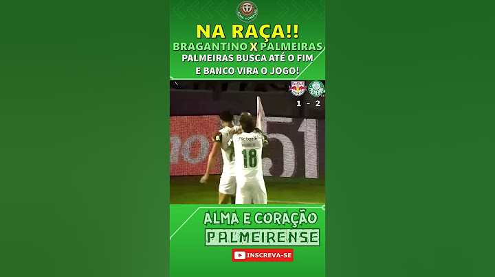 É VIRADA DO PALMEIRAS CONTRA O BRAGANTINO!! SÓ SEGUE O LIDER DO BRASILEIRÃO