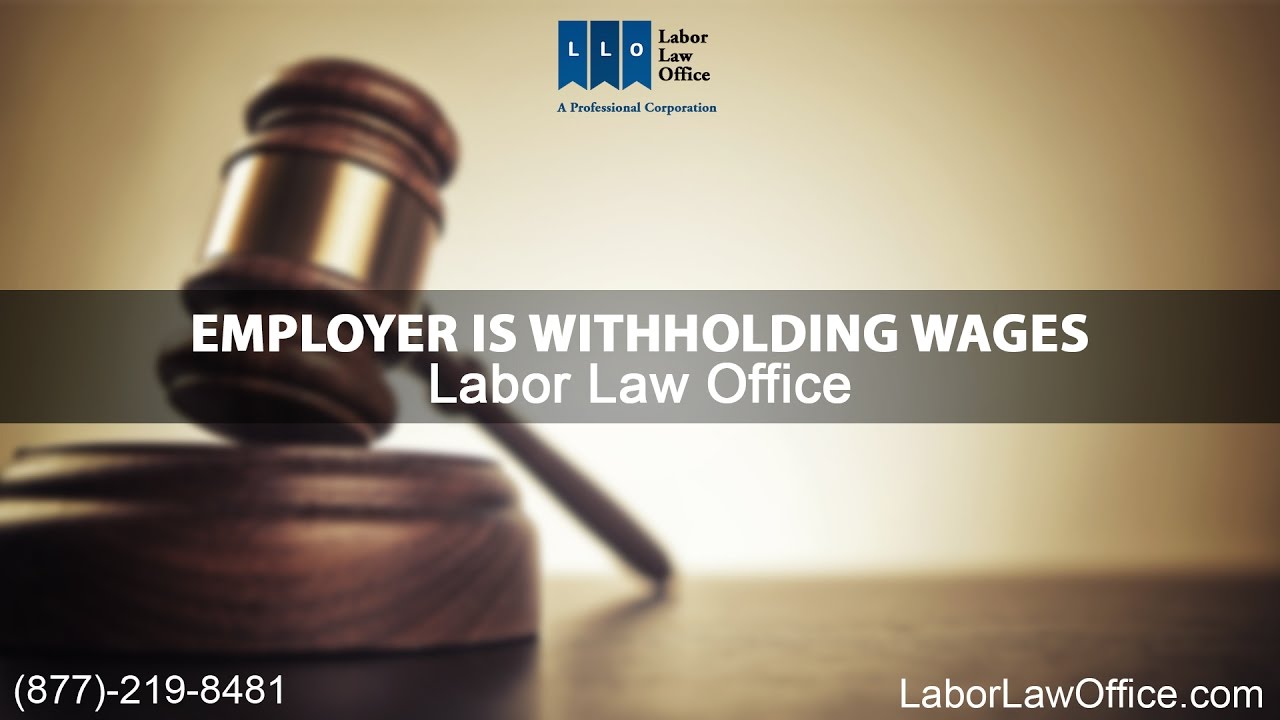 Employer Is Withholding Wages Labor Law Office Youtube 