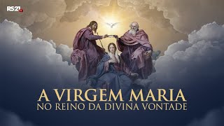 A Virgem Maria no Reino da Divina Vontade - 9° Dia - Rede Século 21