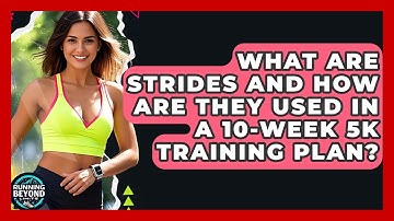 What Are Strides And How Are They Used In A 10-week 5k Training Plan? - Running Beyond Limits