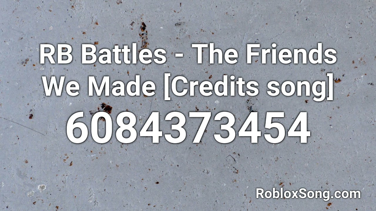 Rb Battles The Friends We Made Credits Song Roblox Id Roblox Music Code Youtube - goodwill song roblox id