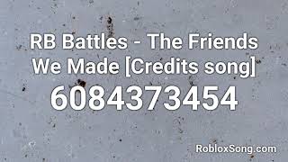 RB Battles - The Friends We Made [Credits song] Roblox ID - Roblox Music Code - Best Roblox Songs IDs