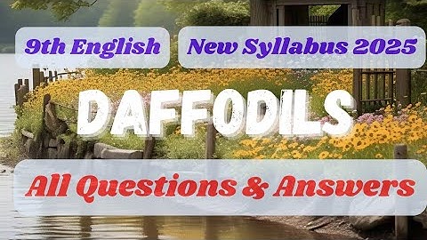 Daffodils Poem | All Questions & Answers | 9th Class New Syllabus 2025